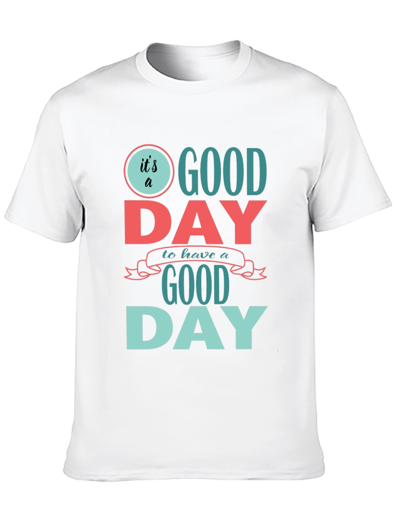 Its a Good Day T-Shirt - Positive Vibes