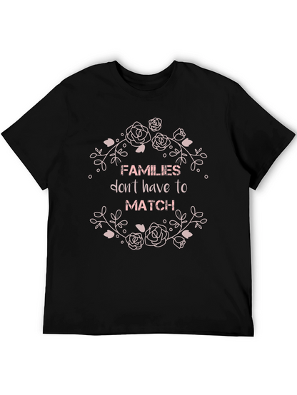 Families Dont Have To Match Graphic T-Shirt