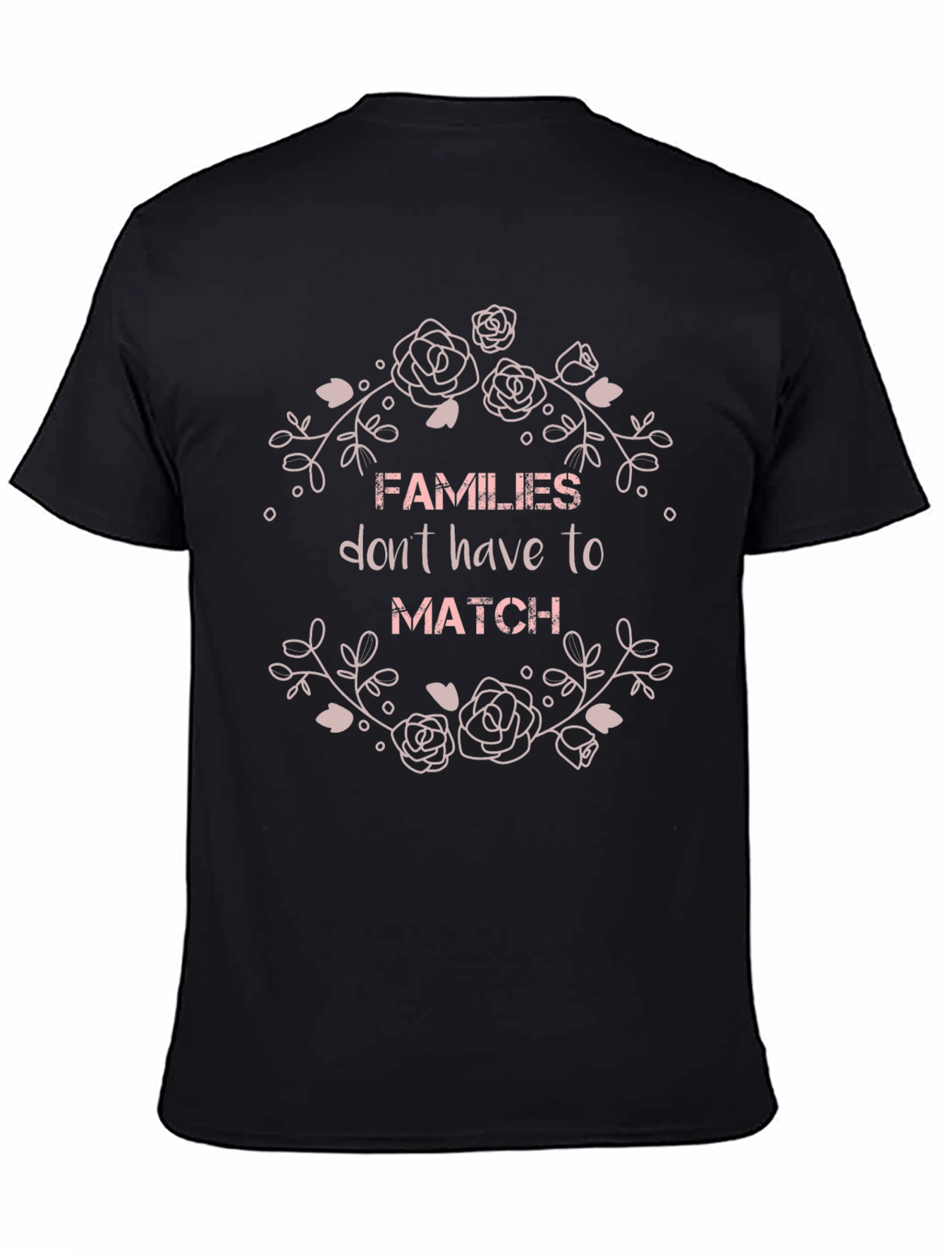 Families Dont Have To Match Graphic T-Shirt