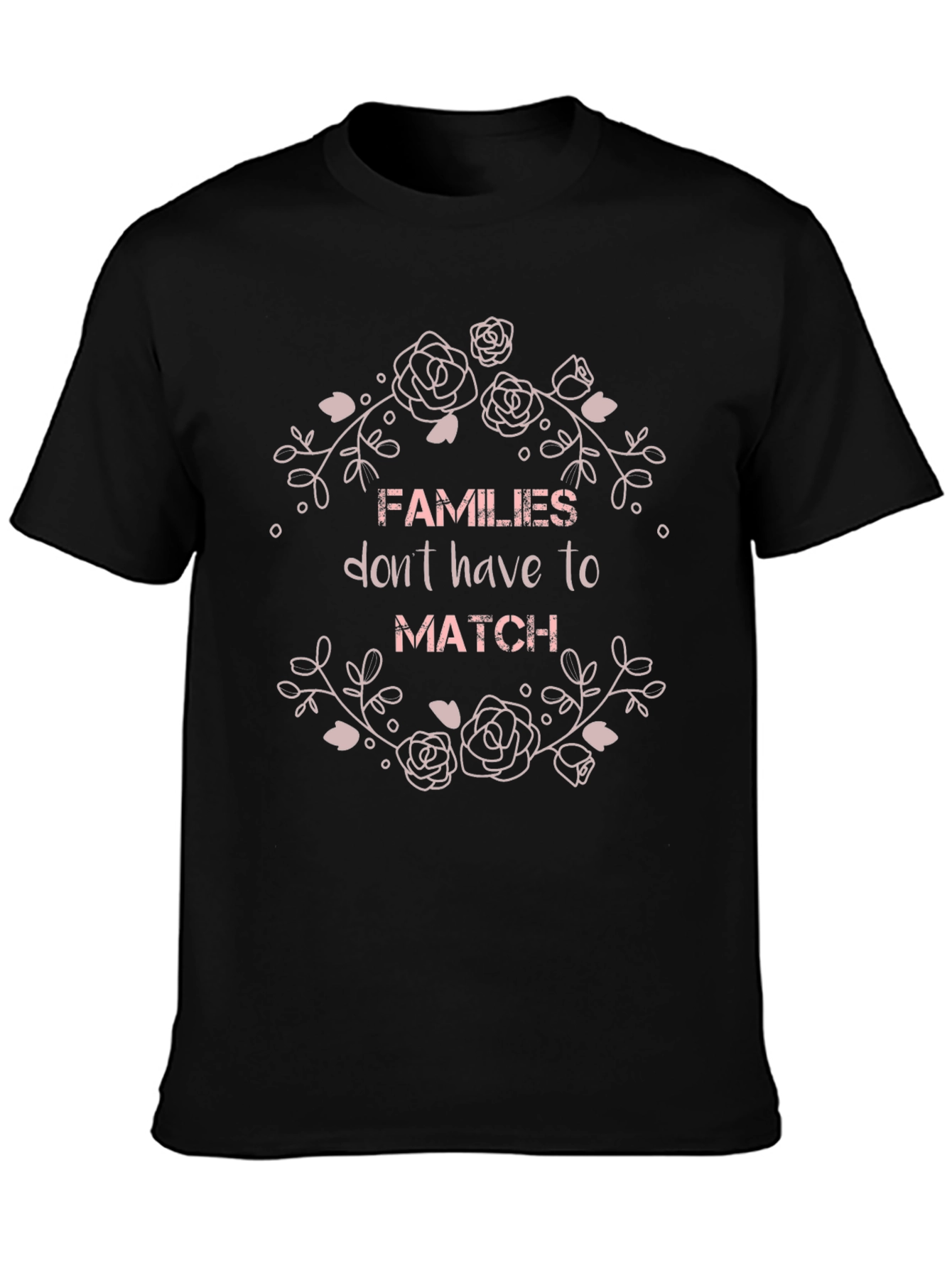 Families Dont Have To Match Graphic T-Shirt