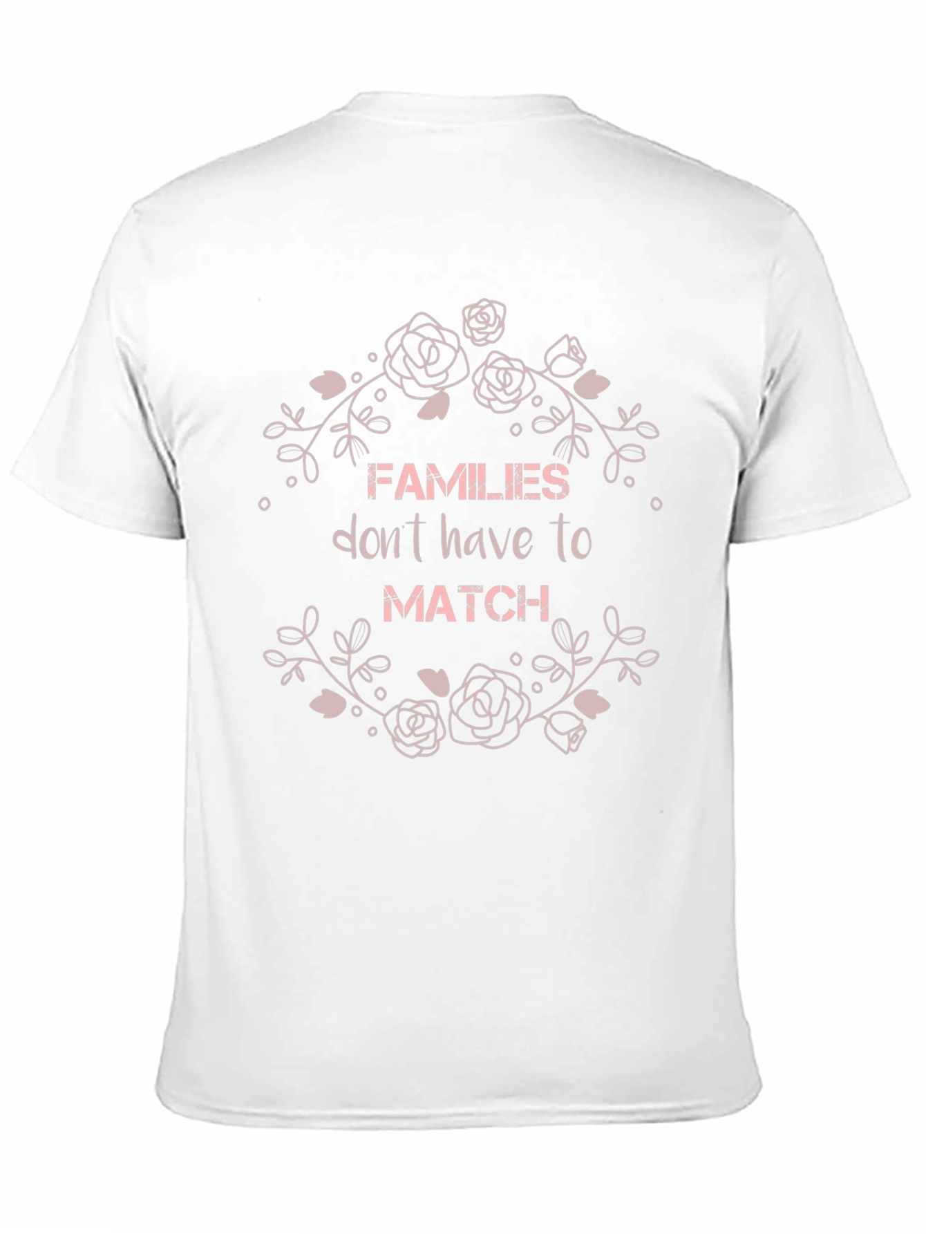 Families Dont Have To Match Graphic T-Shirt