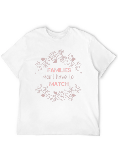Families Dont Have To Match Graphic T-Shirt