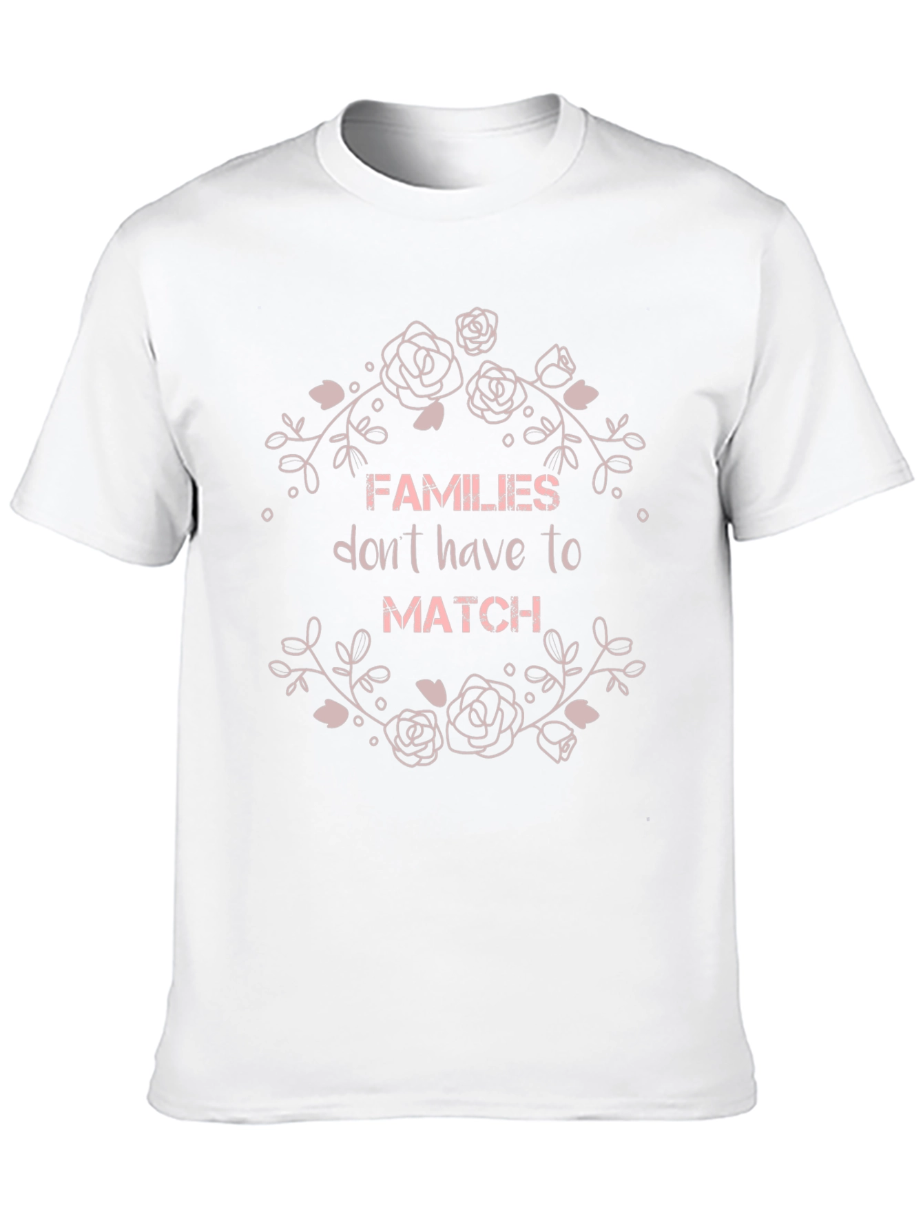 Families Dont Have To Match Graphic T-Shirt