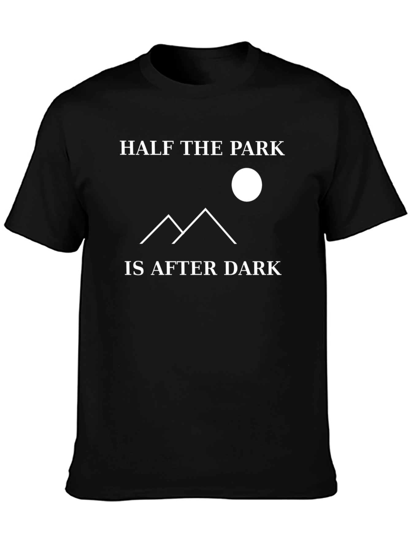 Half the Park is After Dark Graphic T-Shirt