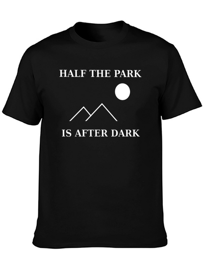 Half the Park is After Dark Graphic T-Shirt