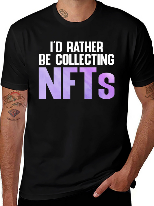 NFT Collector T-Shirt - Id Rather Be Collecting NFTs