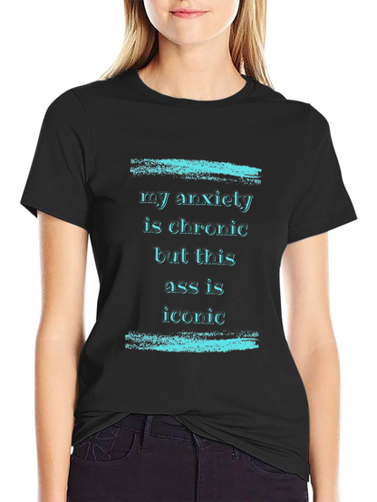 My Anxiety is Chronic T-Shirt