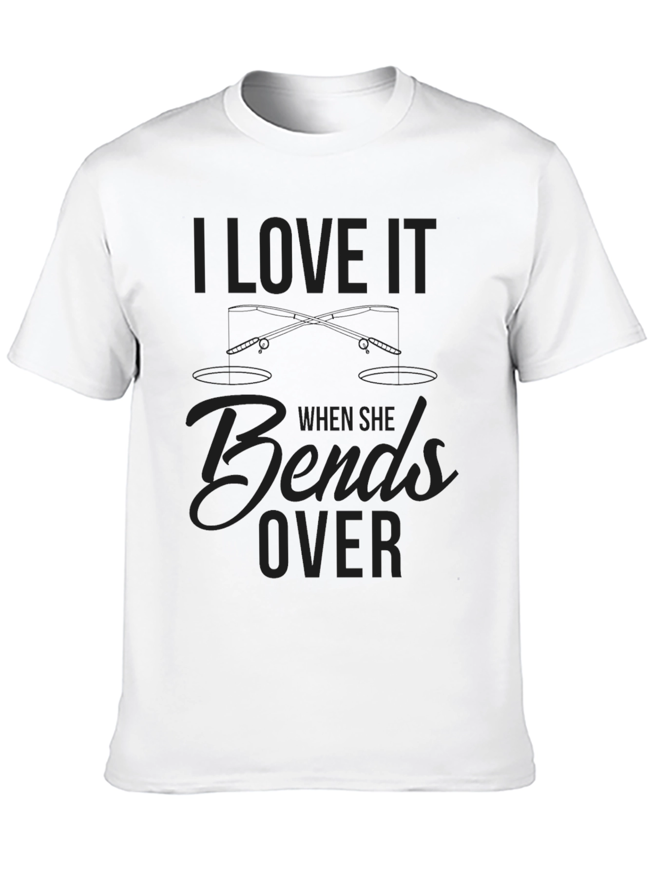 I Love It When She Bends Over T-Shirt