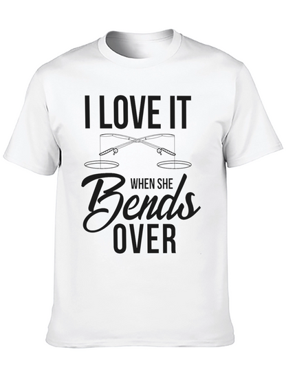 I Love It When She Bends Over T-Shirt