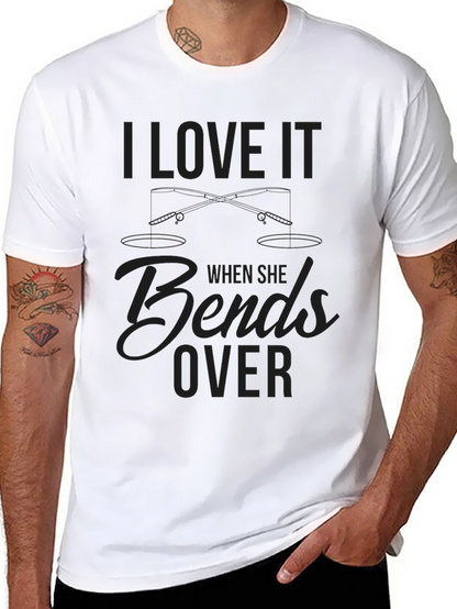 I Love It When She Bends Over T-Shirt