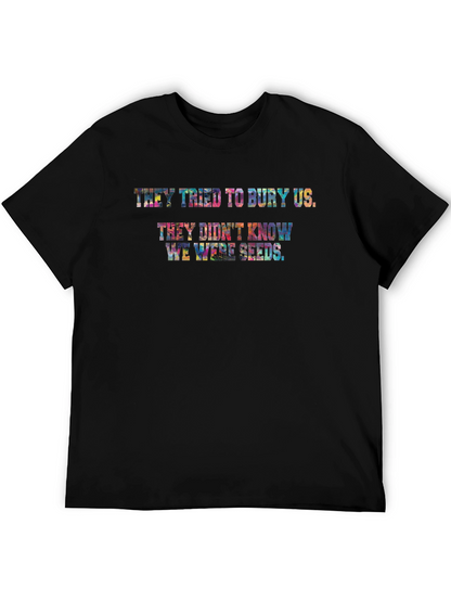 They Didnt Know We Were Seeds T-Shirt