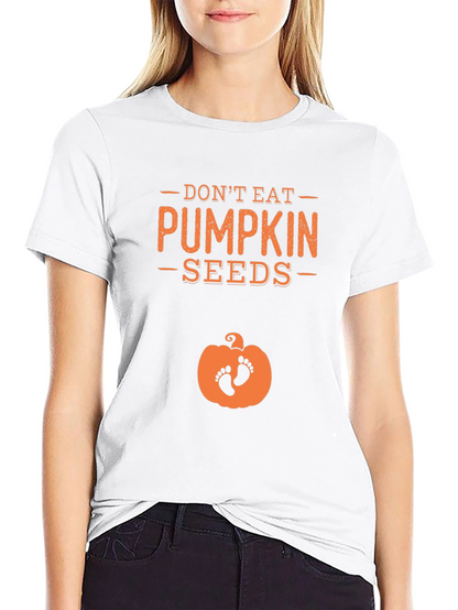 Dont Eat Pumpkin Seeds Pregnancy Tee