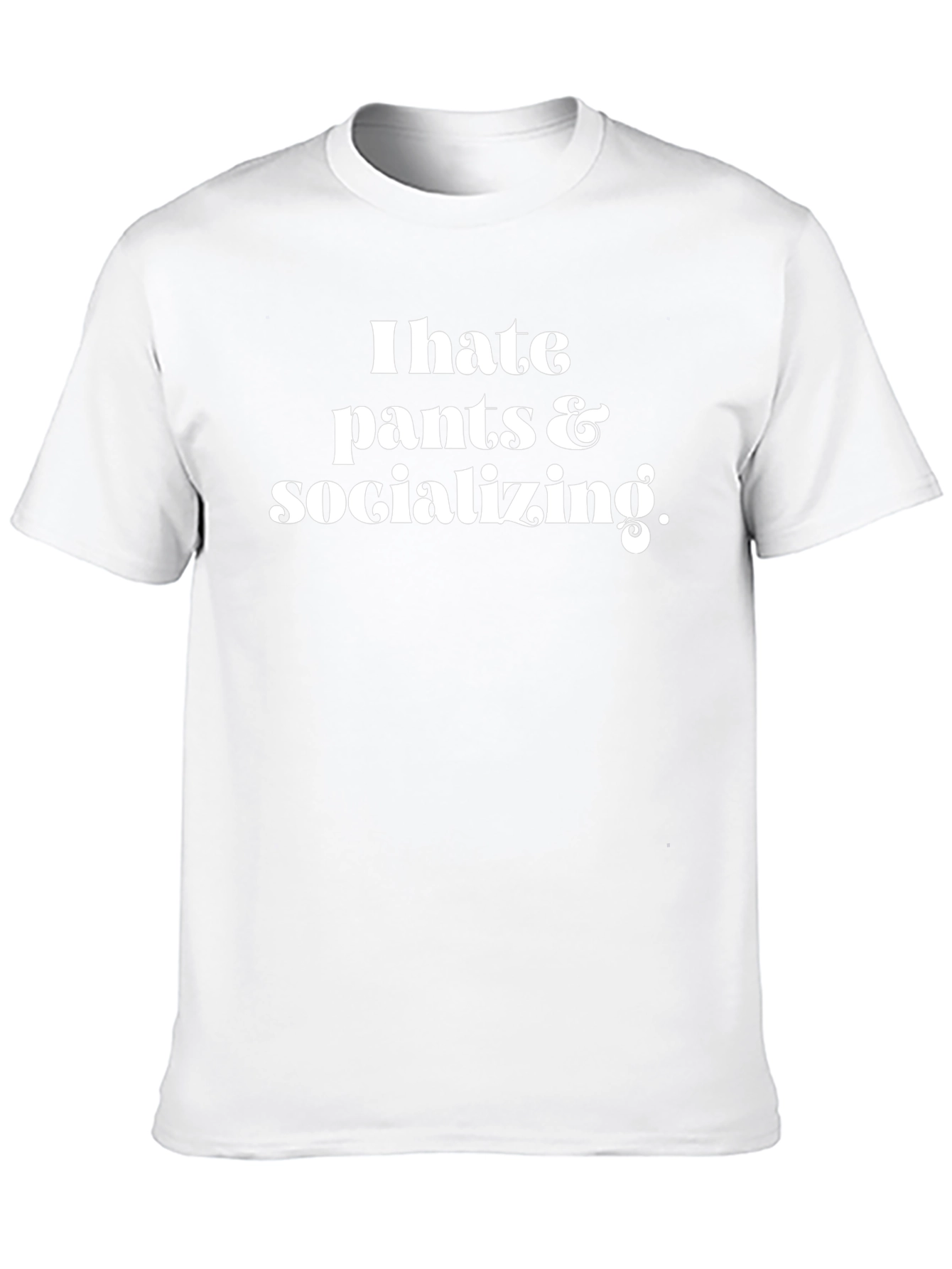 I Hate Pants & Socializing Graphic Tee