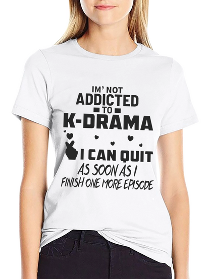 K-Drama Addict T-Shirt - Funny Slogan Tee