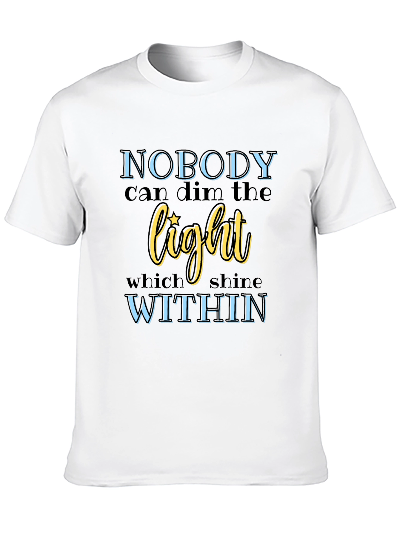 Inspirational Graphic Tee: Nobody Can Dim The Light