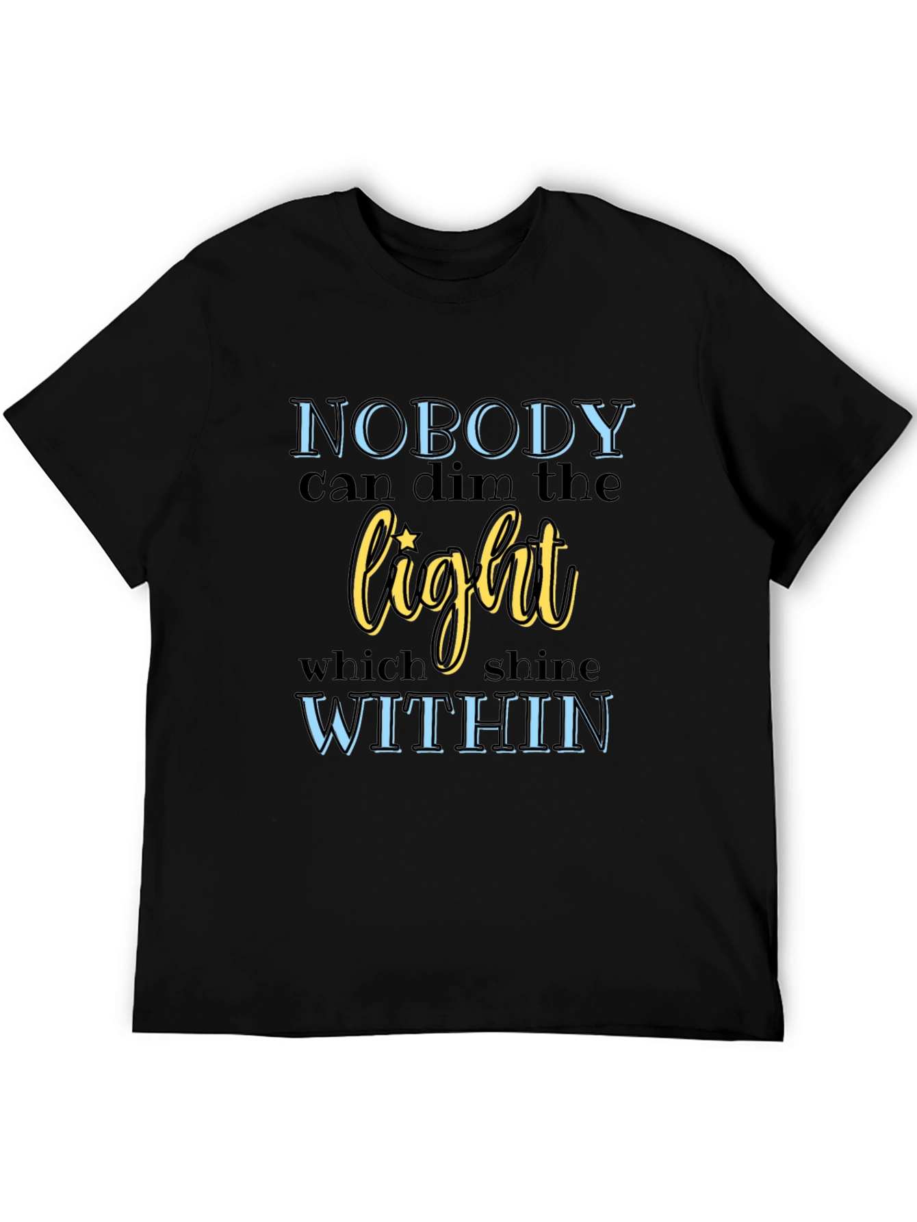 Inspirational Graphic Tee: Nobody Can Dim The Light