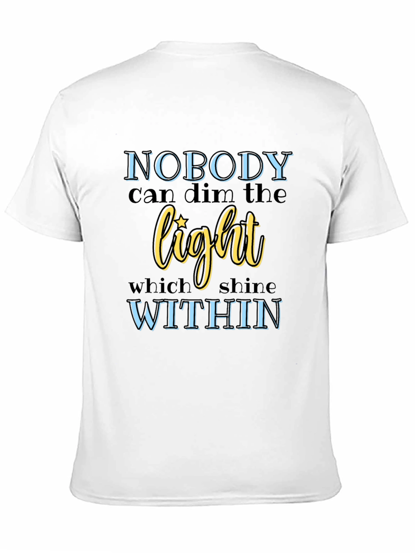 Inspirational Graphic Tee: Nobody Can Dim The Light