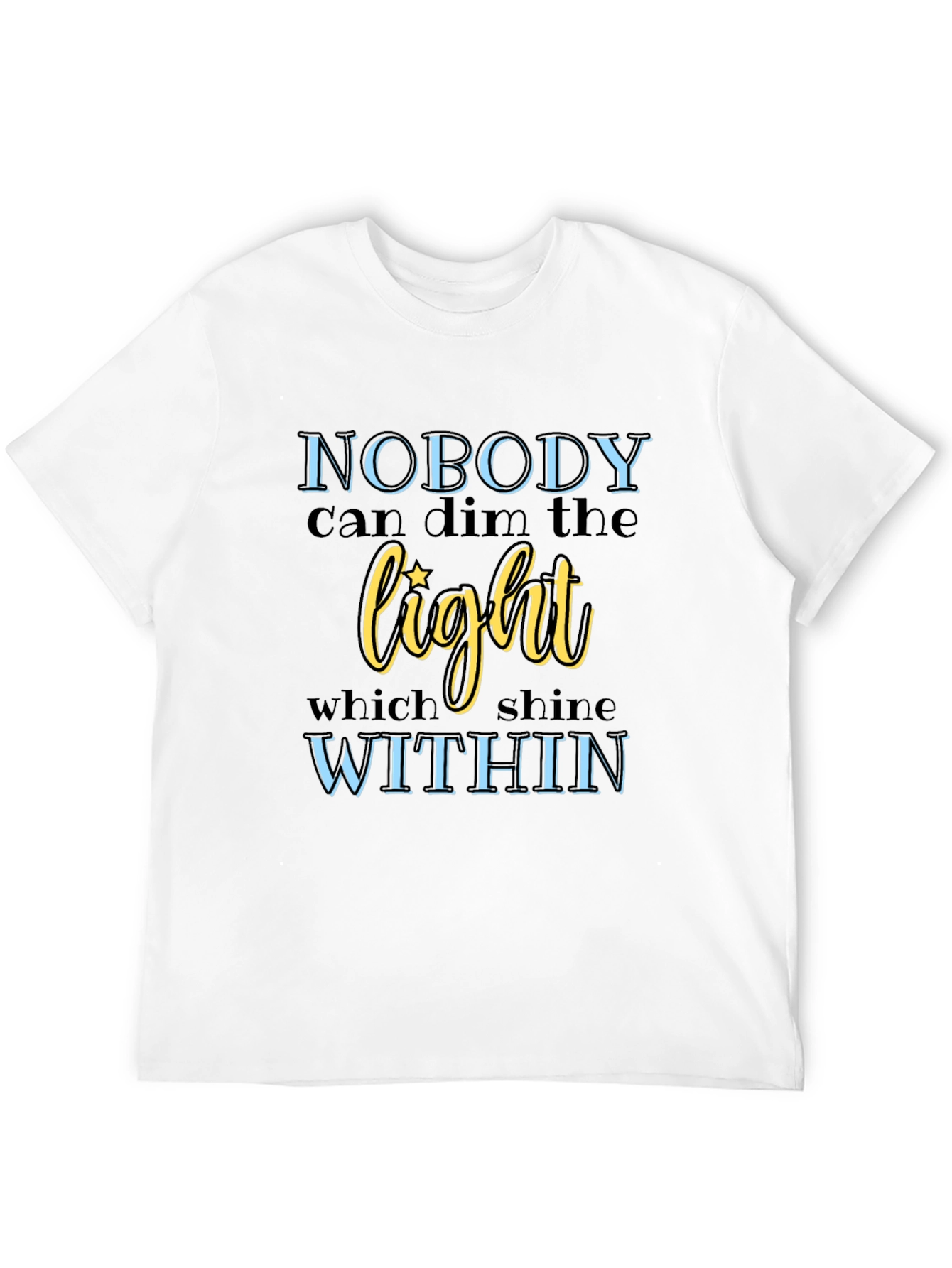 Inspirational Graphic Tee: Nobody Can Dim The Light