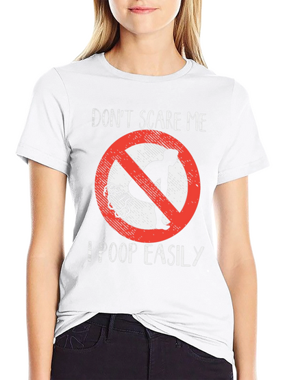 Funny Dont Scare Me Poop Easily T-Shirt