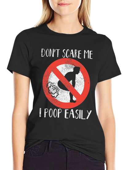 Funny Dont Scare Me Poop Easily T-Shirt