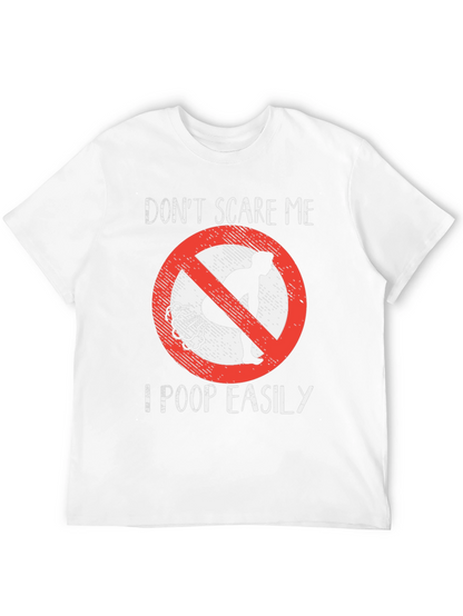 Funny Dont Scare Me Poop Easily T-Shirt