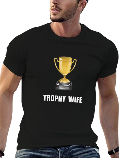 Trophy Wife Graphic Tee - Novelty Gift