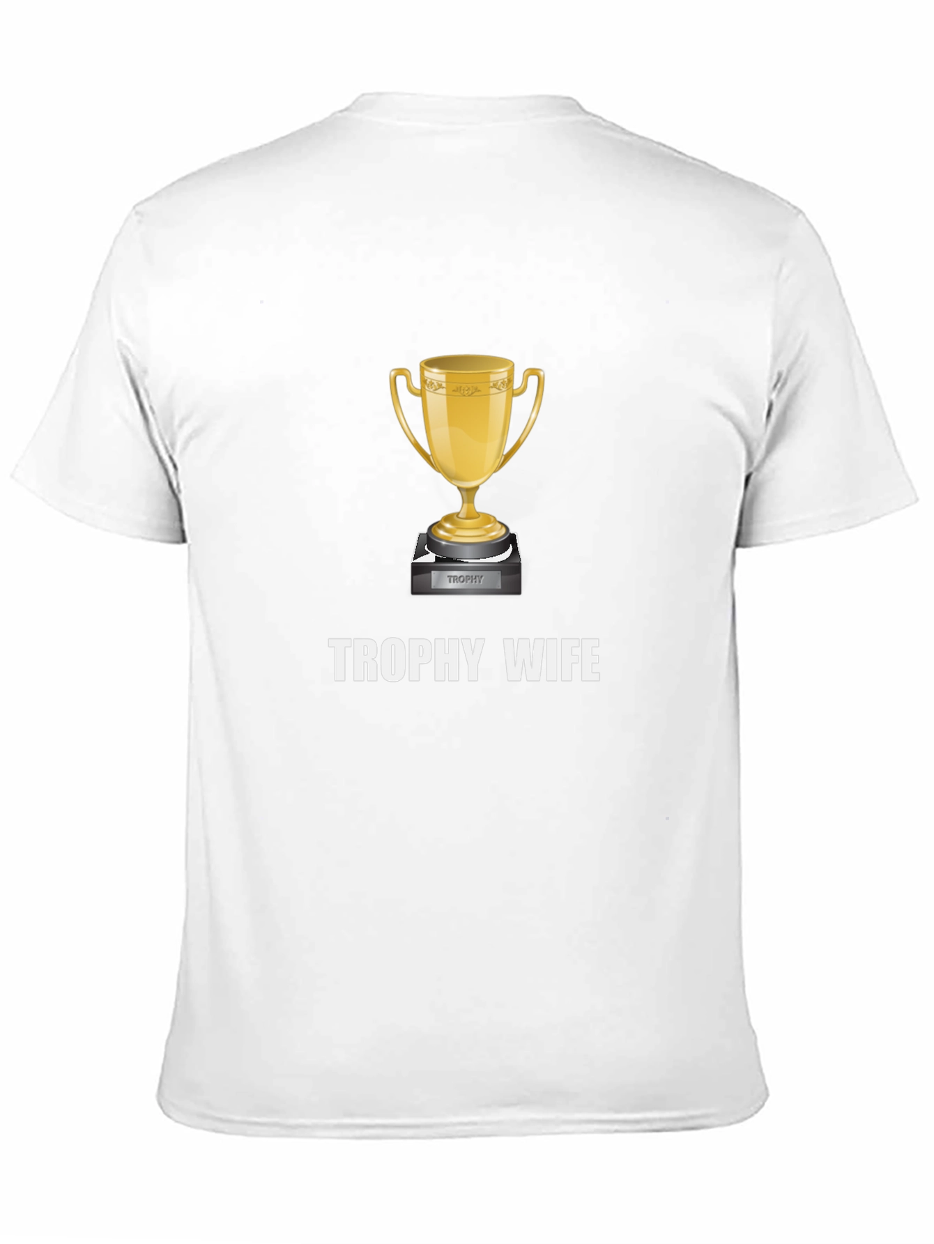 Trophy Wife Graphic Tee - Novelty Gift