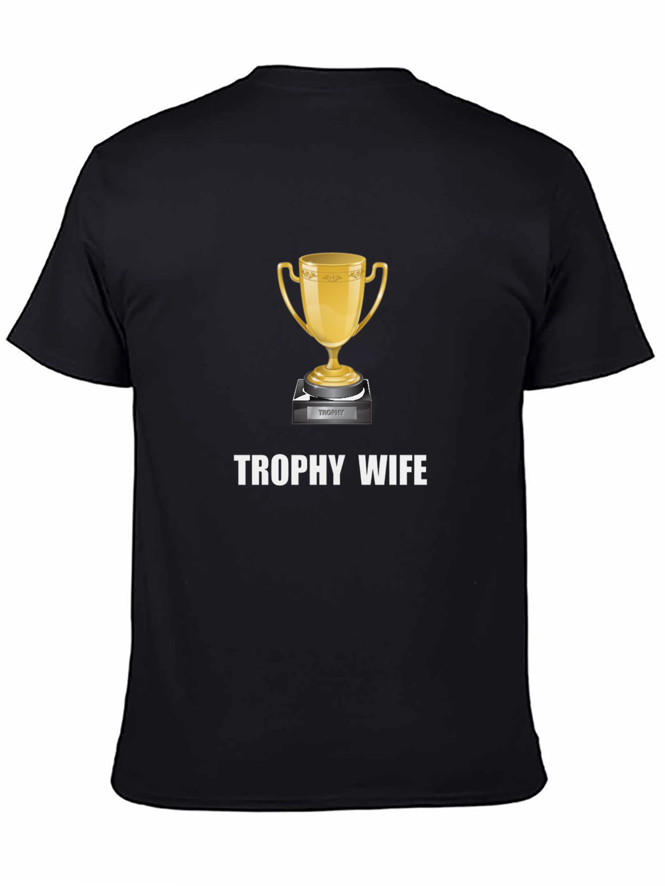 Trophy Wife Graphic Tee - Novelty Gift
