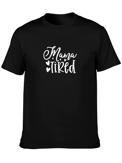 Mama Tired T-Shirt - Cute Graphic Tee