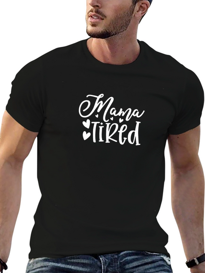 Mama Tired T-Shirt - Cute Graphic Tee