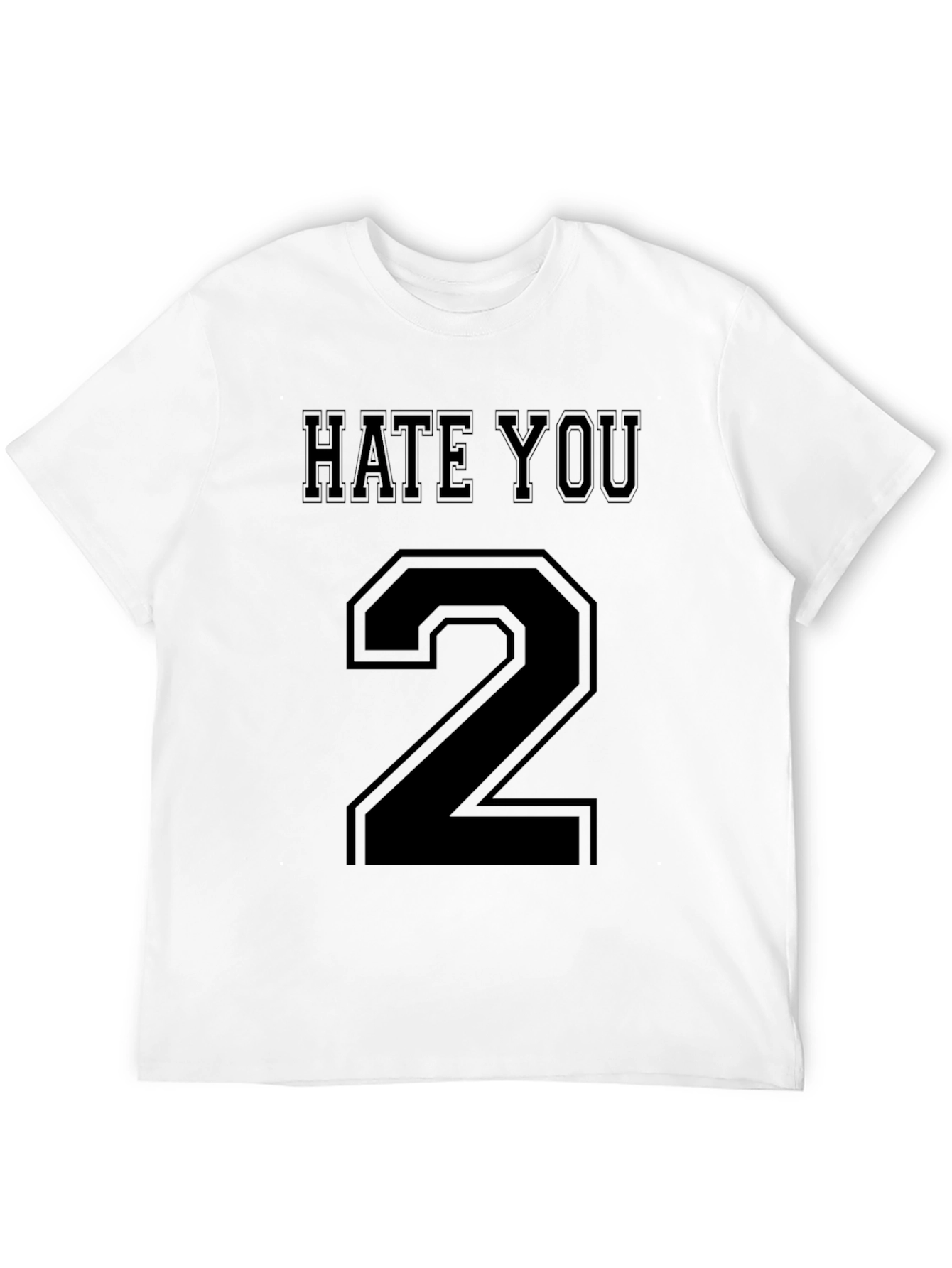 Hate You 2 Funny Graphic T-Shirt