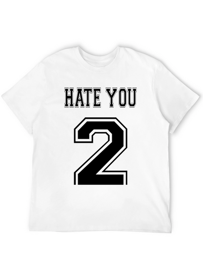 Hate You 2 Funny Graphic T-Shirt