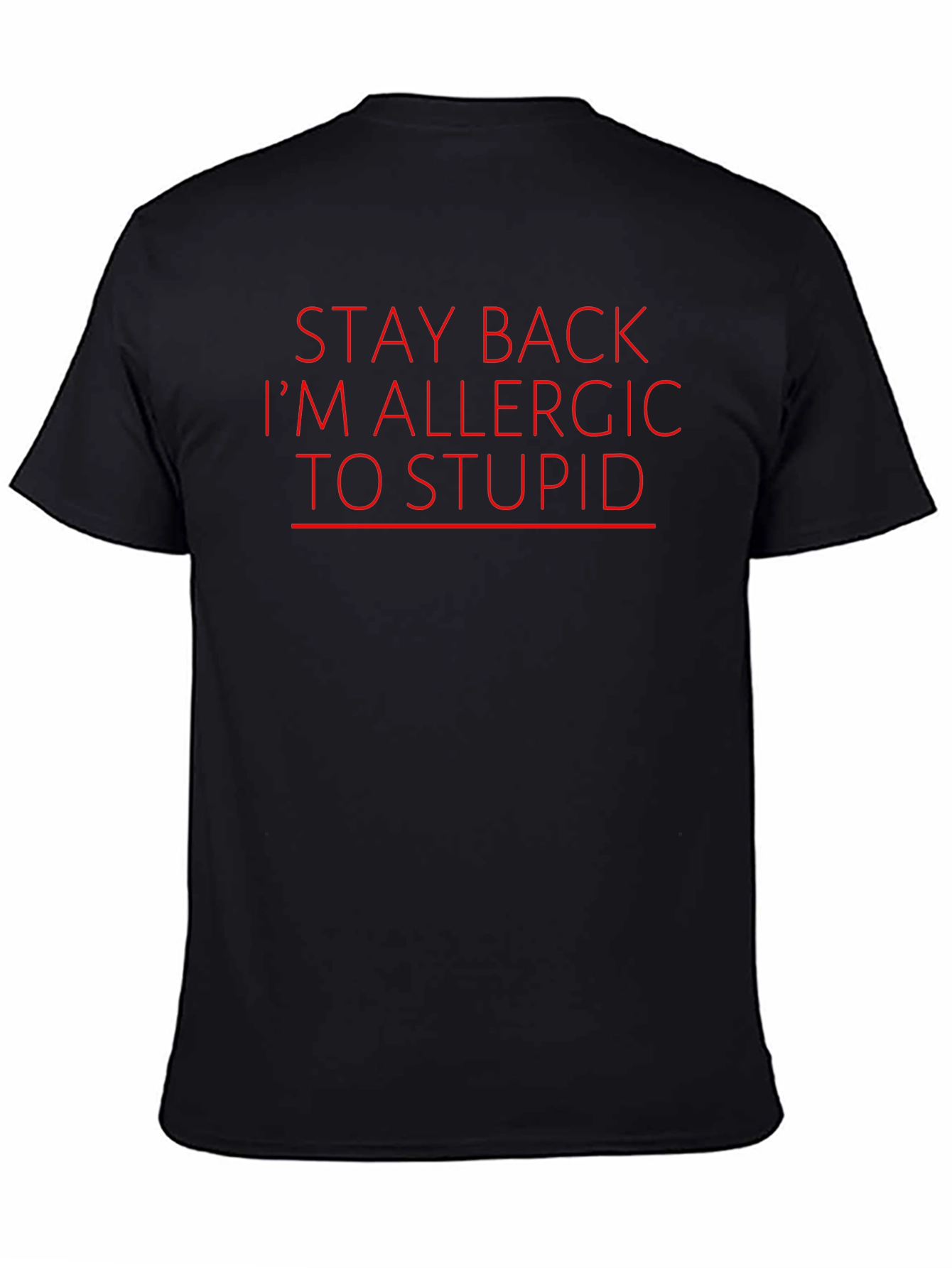 Stay Back Im Allergic to Stupid Graphic T-Shirt