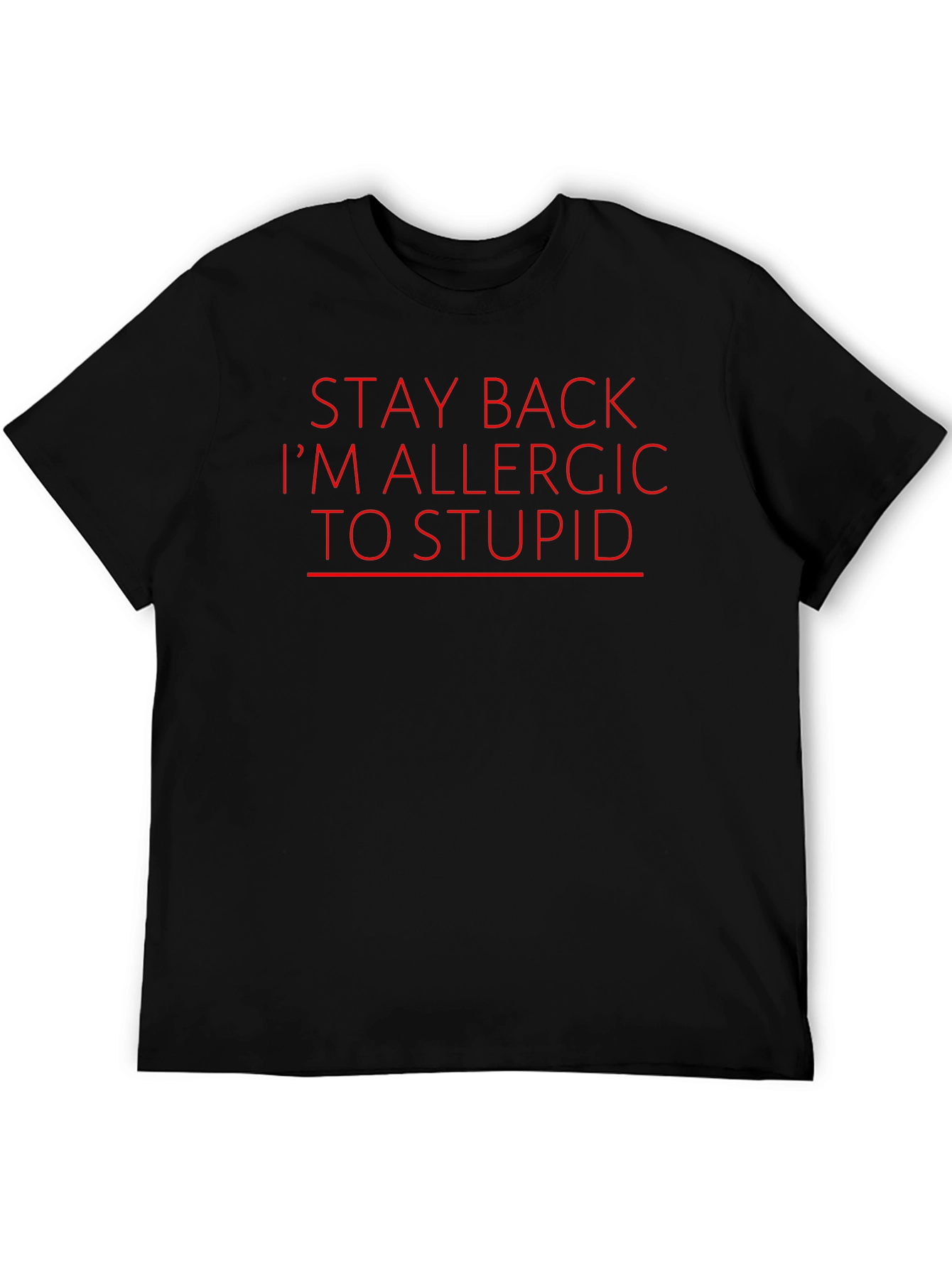 Stay Back Im Allergic to Stupid Graphic T-Shirt