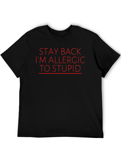 Stay Back Im Allergic to Stupid Graphic T-Shirt