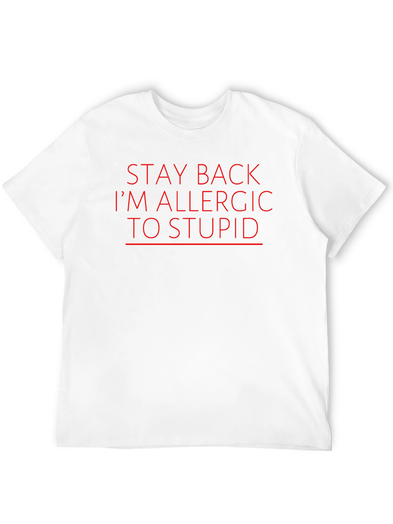 Stay Back Im Allergic to Stupid Graphic T-Shirt