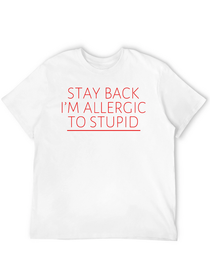 Stay Back Im Allergic to Stupid Graphic T-Shirt