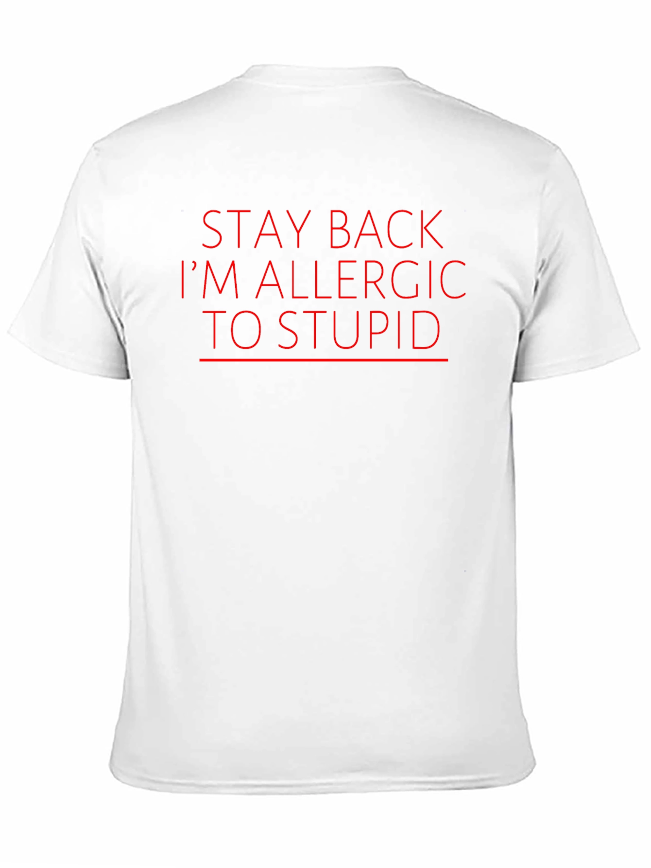 Stay Back Im Allergic to Stupid Graphic T-Shirt