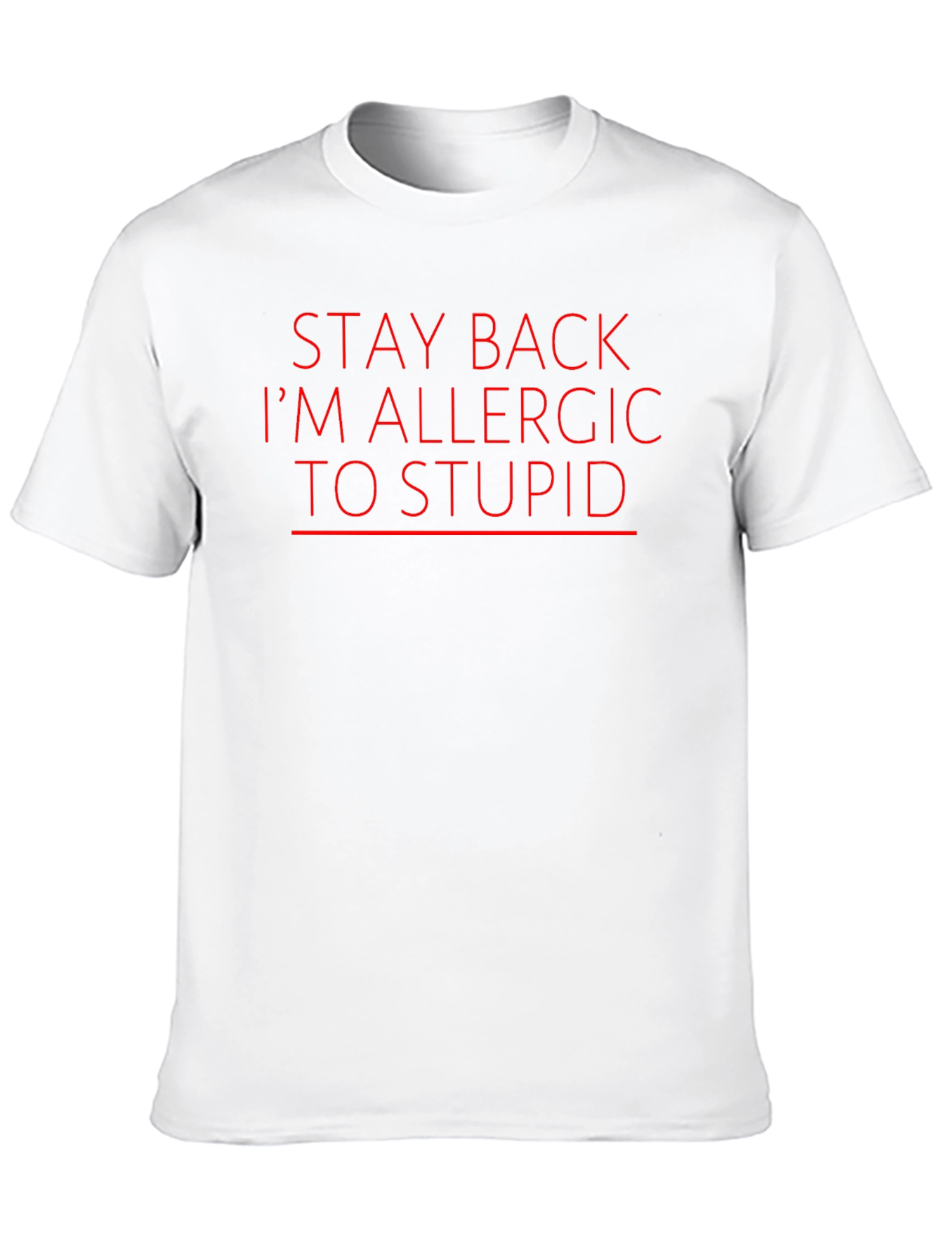 Stay Back Im Allergic to Stupid Graphic T-Shirt