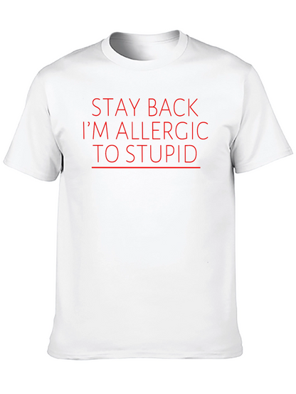 Stay Back Im Allergic to Stupid Graphic T-Shirt