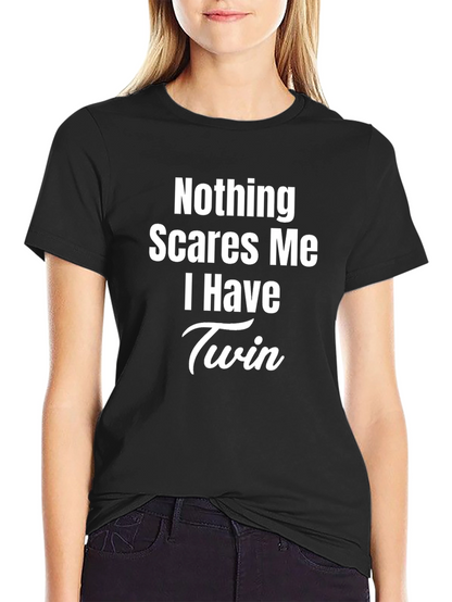 Nothing Scares Me I Have Twins T-Shirt
