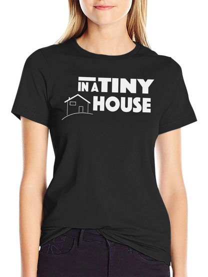 In A Tiny House Graphic T-Shirt