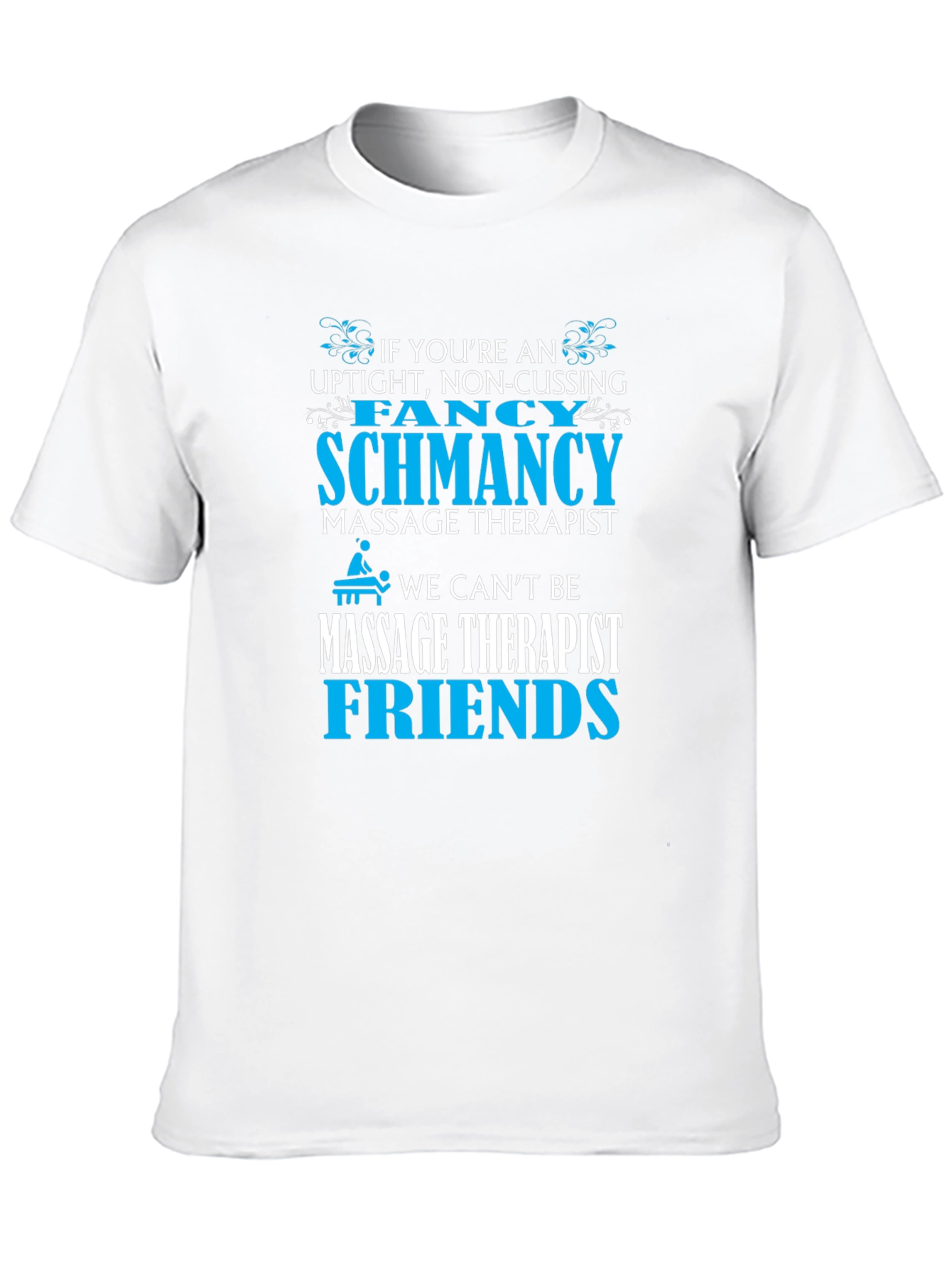 Massage Therapist T-Shirt - Funny Slogan