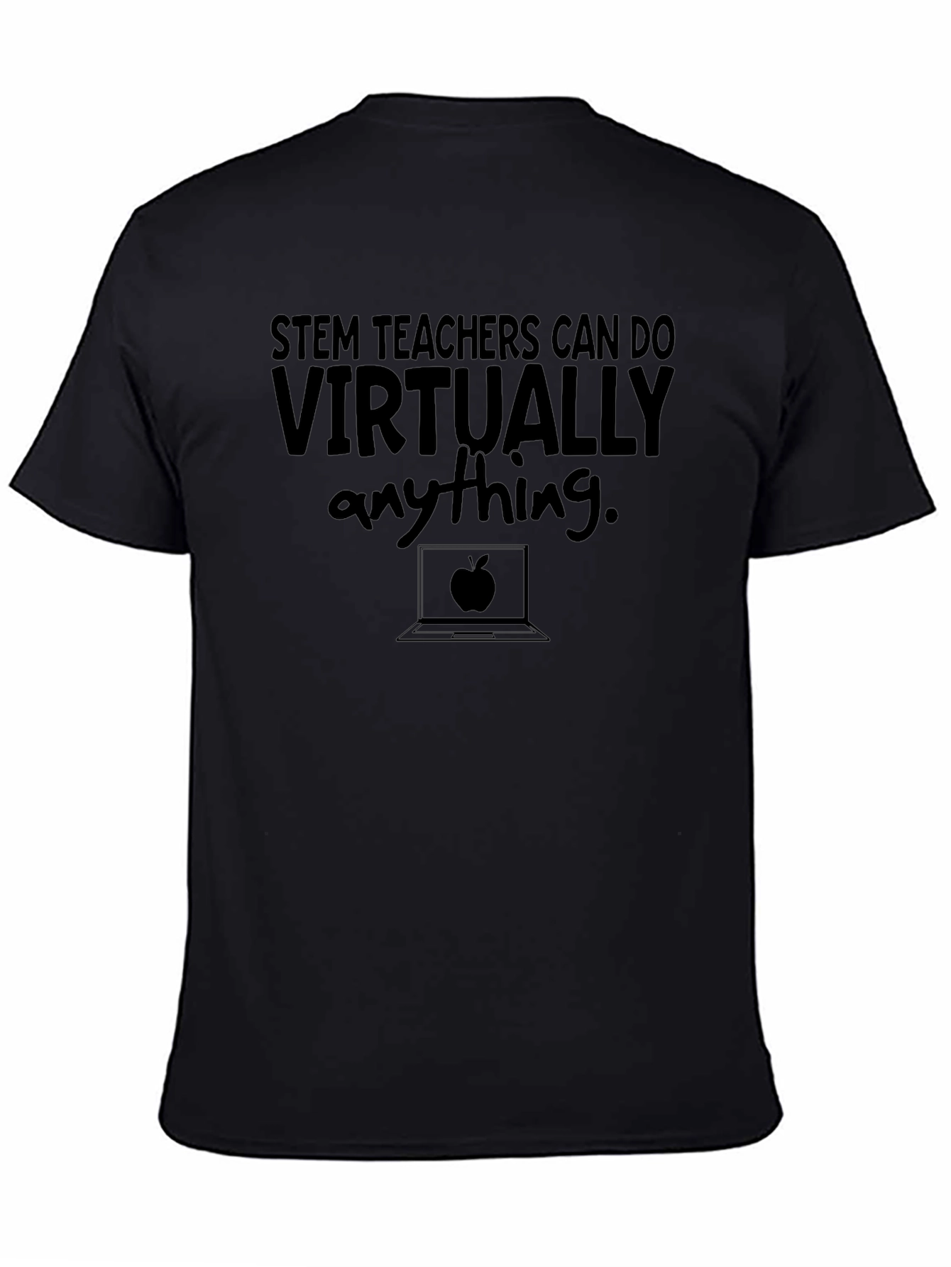 STEM Teachers Can Do Virtually Anything T-Shirt