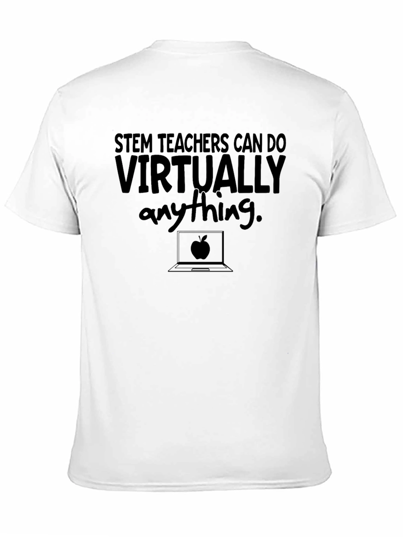 STEM Teachers Can Do Virtually Anything T-Shirt