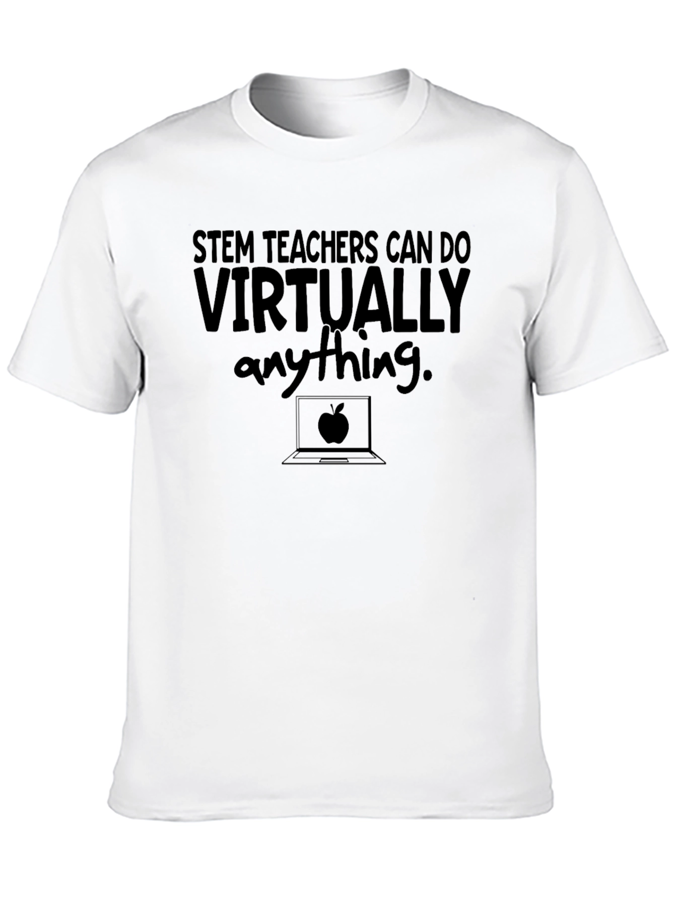 STEM Teachers Can Do Virtually Anything T-Shirt