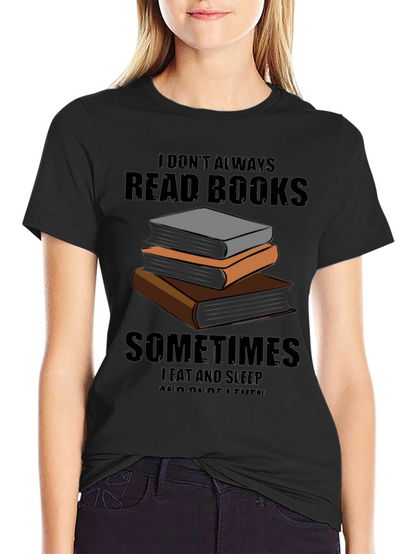 I Dont Always Read Books T-Shirt