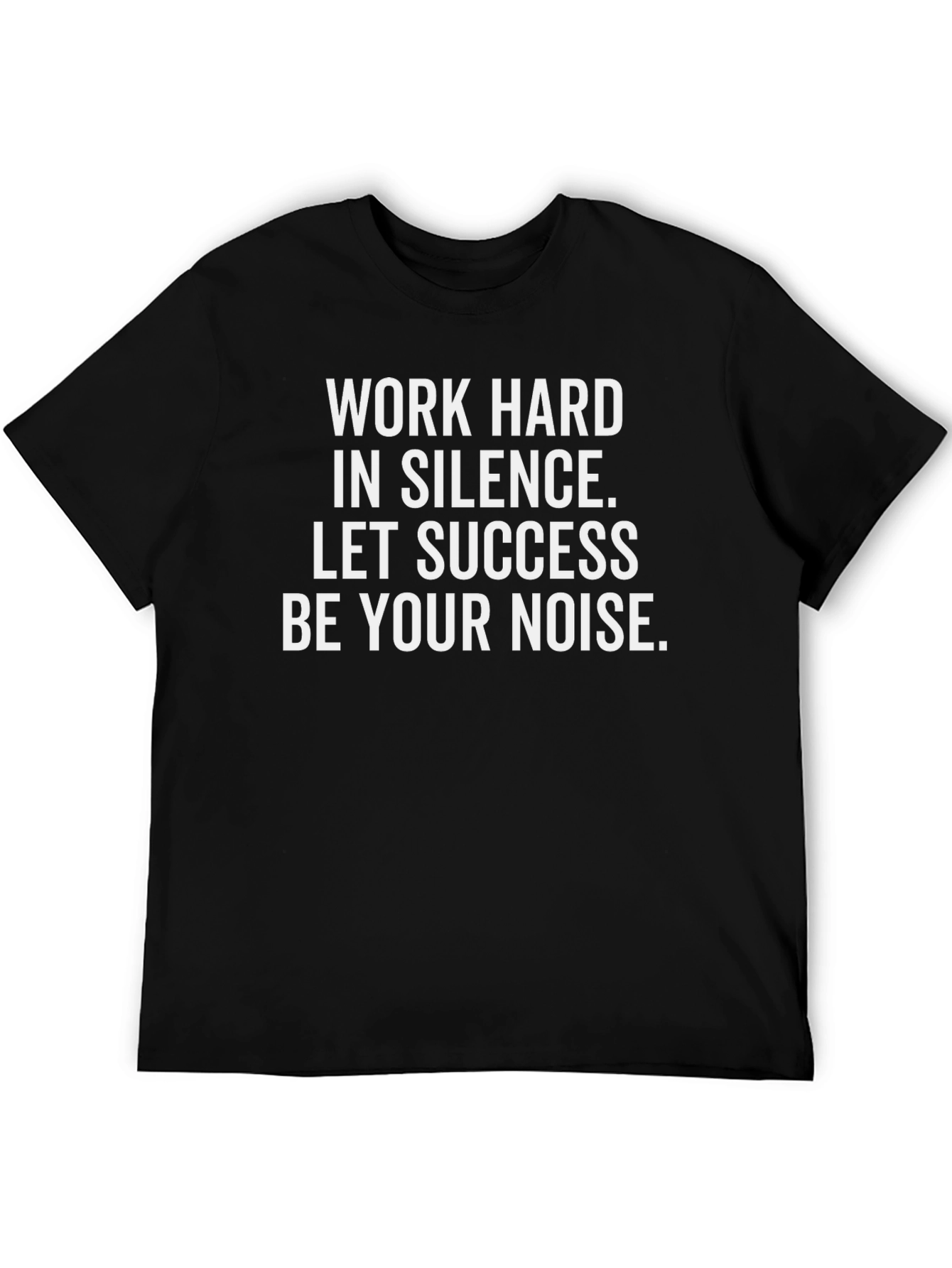 Motivational Work Hard Silence Success T-Shirt