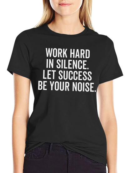 Motivational Work Hard Silence Success T-Shirt