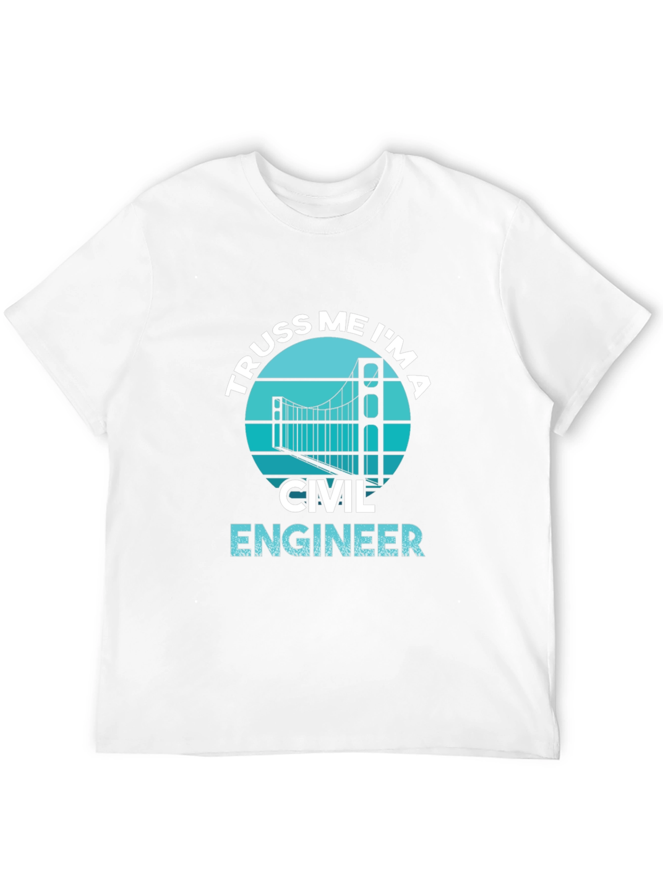 Truss Me Im A Civil Engineer T-Shirt
